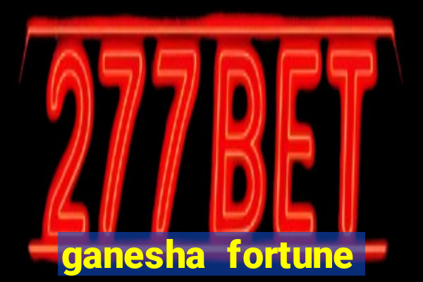 ganesha fortune minutos pagantes